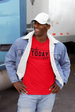 Load image into Gallery viewer, "Make Today Great" T-Shirt