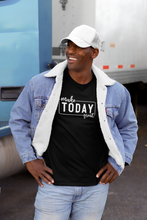 Load image into Gallery viewer, "Make Today Great" T-Shirt