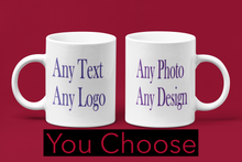 Load image into Gallery viewer, Custom Mug | Your Design | Your Text | Your Photo | Your Logo