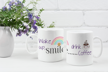 Load image into Gallery viewer, Wake up, smile...drink Coffee Mug