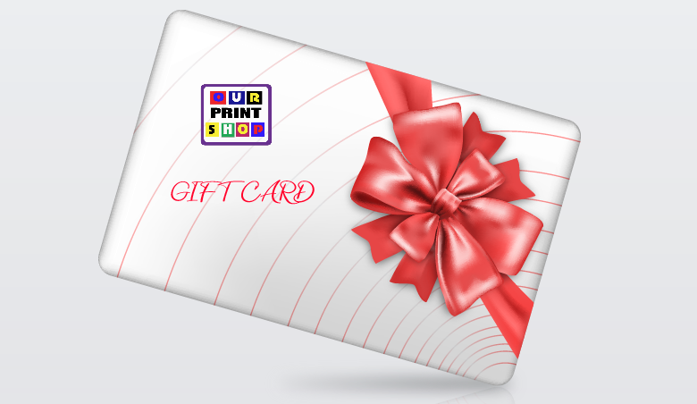 Gift Card (Delivered by Email) | Our Print Shop Supplies