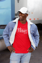 Load image into Gallery viewer, &quot;Make Today Great&quot; T-Shirt
