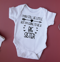 Load image into Gallery viewer, Baby Vest &#39;I May Still be Little But I&#39; Going to be a Big Sister/Brother&#39; design
