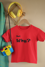 Load image into Gallery viewer, But Why? Kids T-shirt
