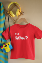 Load image into Gallery viewer, But Why? Kids T-shirt
