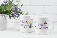 Load image into Gallery viewer, Wake up, smile...drink Coffee Mug
